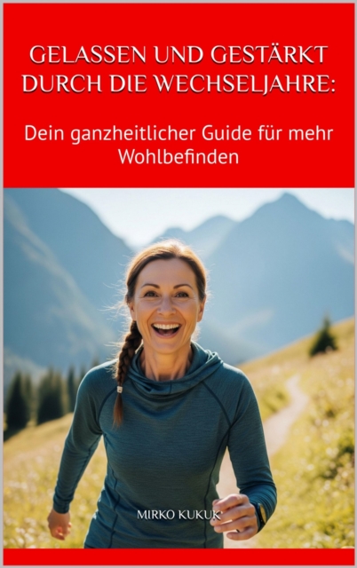 Gelassen und gestärkt durch die Wechseljahre: