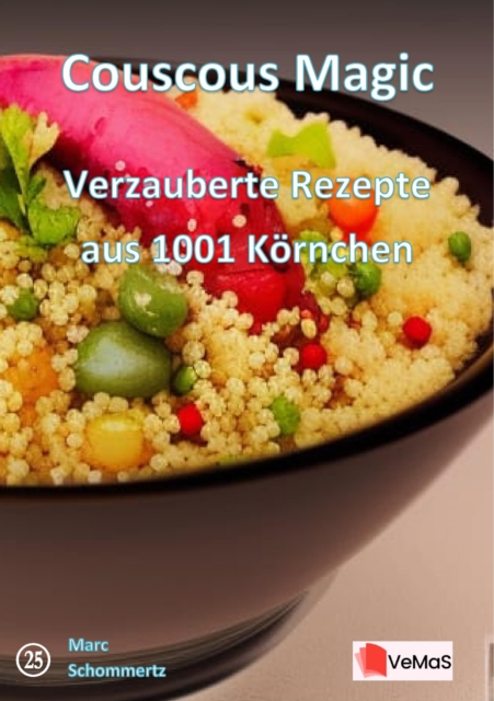 Couscous Magic - Verzauberte Rezepte aus 1001 Körnchen