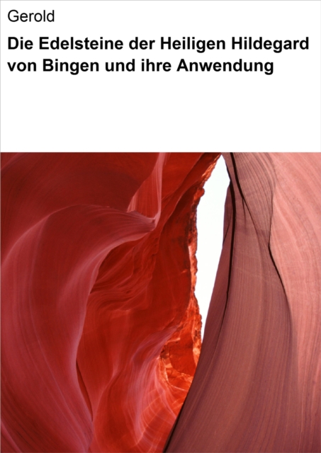 Die Edelsteine der Heiligen Hildegard von Bingen und ihre Anwendung