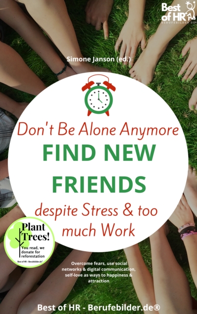Don't Be Alone Anymore. Find New Friends despite Stress & too much Work