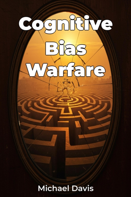 Cognitive Bias Warfare