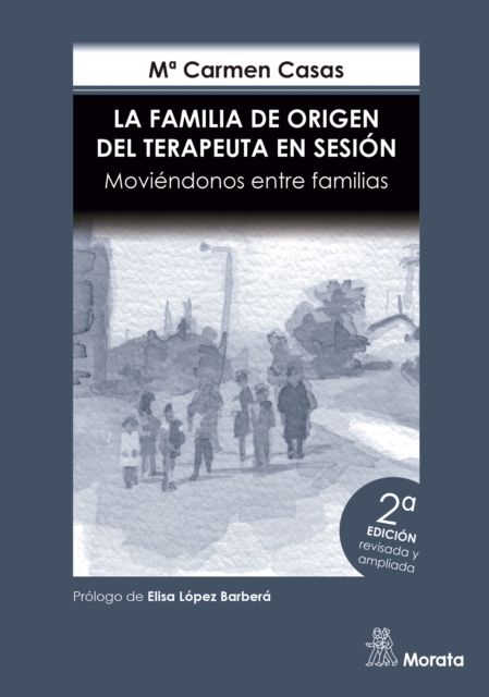 La Familia de Origen del Terapeuta en sesión. Moviéndonos entre familias. Edición renovada