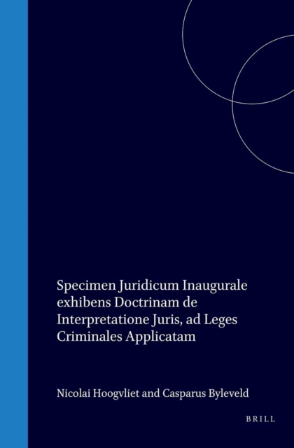 Specimen juridicum inaugurale exhibens doctrinam de interpretatione juris, ad leges criminales applicatam