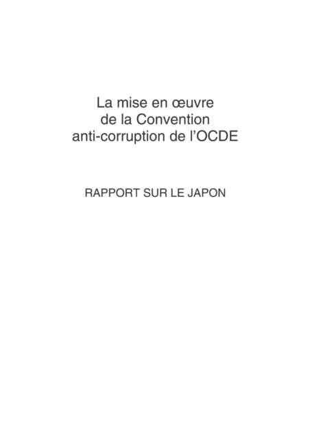 La mise en A uvre de la Convention anti-corruption de l'OCDE : Rapport sur le Japon 2007