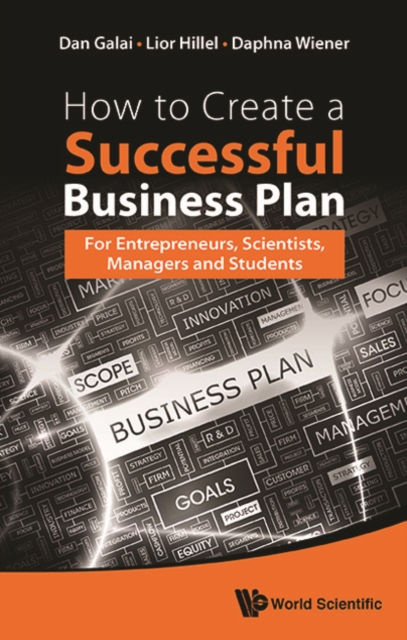 How To Create A Successful Business Plan: For Entrepreneurs, Scientists, Managers And Students