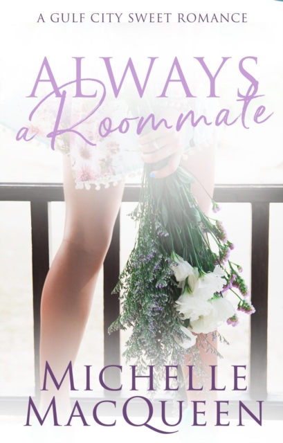 Always a Roommate: A Small Town Clean Romance