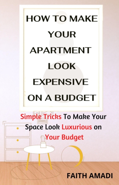 How To Make Your Apartment Look Expensive On A Budget