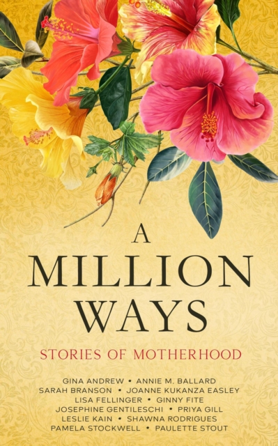 Million Ways: Stories of Motherhood