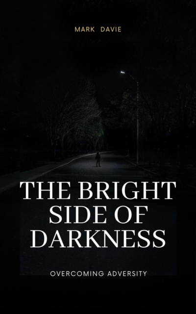 Bright Side of Darkness: Overcoming Adversity