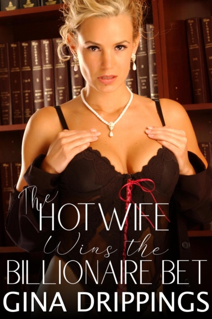 Hotwife Wins the Billionaire Bet