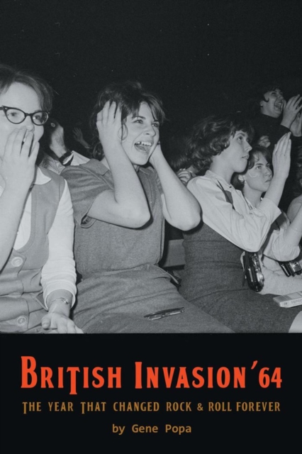 British Invasion '64 - The Year That Changed Rock & Roll Forever