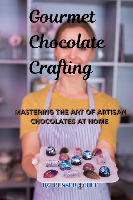 Gourmet Chocolate Crafting