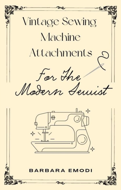 Vintage Sewing Machine Attachments for the Modern Sewist
