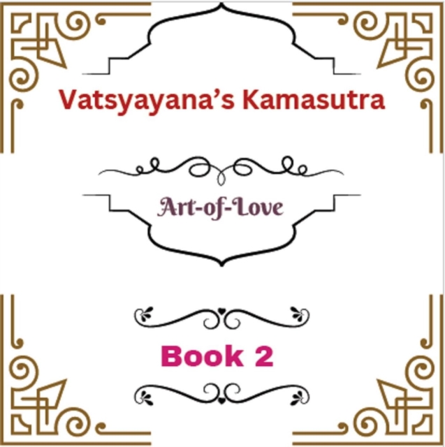 Vatsyayana's Kamasutra: Art-of-Love [Book 2]