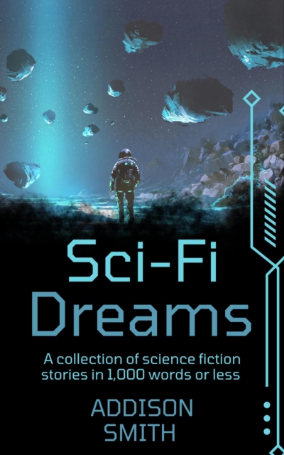 Sci-Fi Dreams: A Sci-Fi Flash Fiction Collection