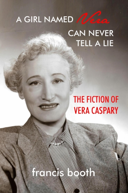 Girl Named Vera Can Never Tell A Lie: The Fiction of Vera Caspary