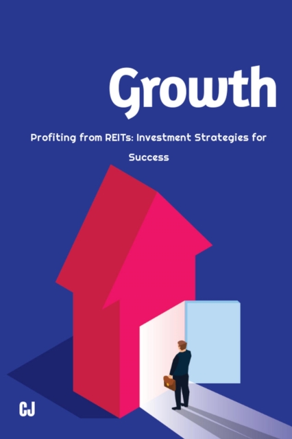 Profiting from REITs: Investment Strategies for Success