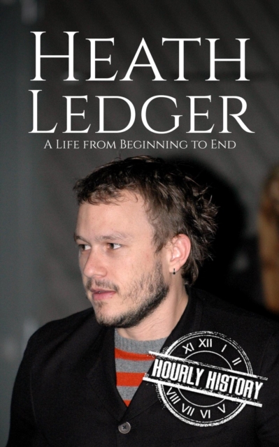 Heath Ledger: A Life from Beginning to End