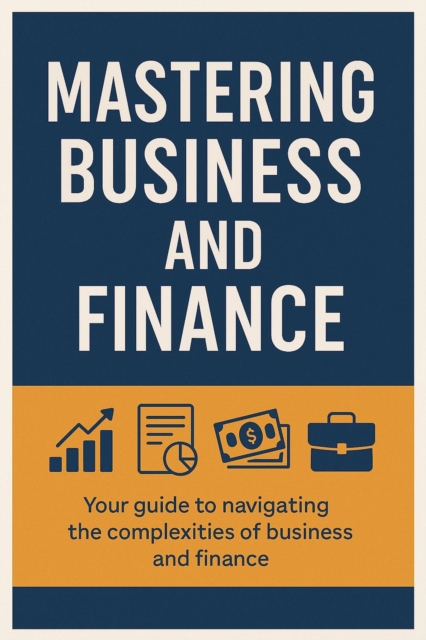 Mastering business and finance