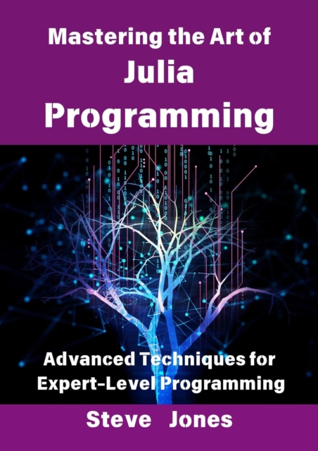 Mastering the Art of Julia Programming: Advanced Techniques for Expert-Level Programming