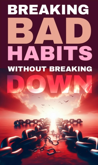 Breaking bad habits without breaking down