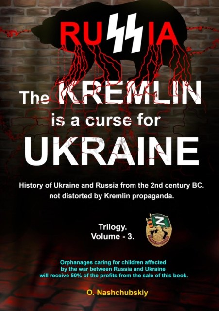 Kremlin is a curse for Ukraine. History of Ukraine and Russia from the 2nd century BC. not distorted by Kremlin propaganda. Trilogy. Volume - 3