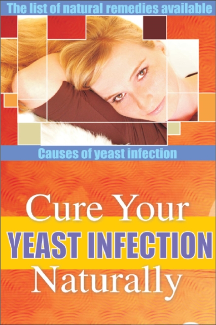 Cure Your Yeast Infection Naturally