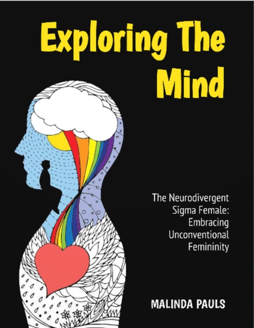 Neurodivergent Sigma Female: Embracing Unconventional Femininity