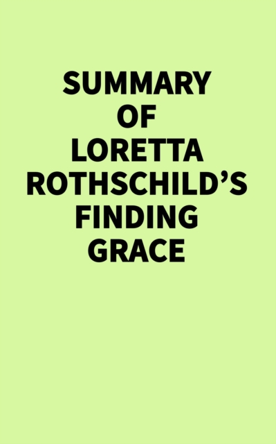 Summary of Loretta Rothschild's Finding Grace