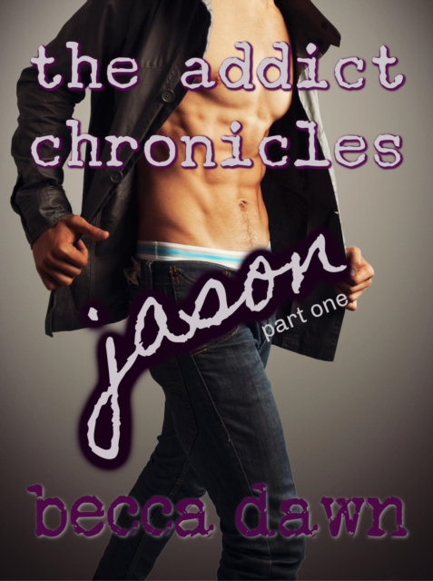 Addict Chronicles: Jason (Part 1)
