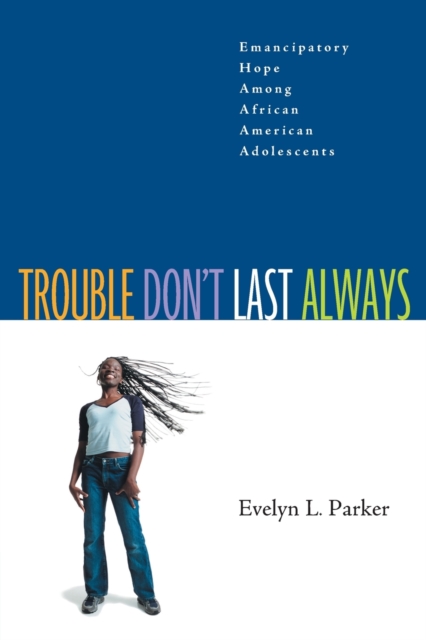 Trouble Don't Last Always: