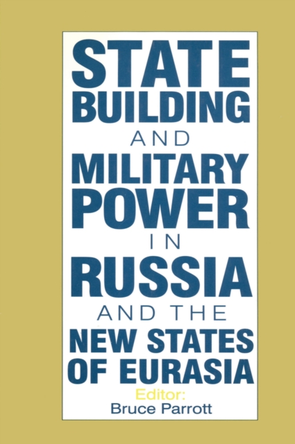 International Politics of Eurasia: v. 5: State Building and Military Power in Russia and the New States of Eurasia