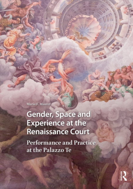Gender, Space and Experience at the Renaissance Court