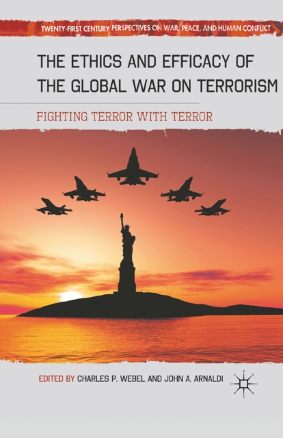 Ethics and Efficacy of the Global War on Terrorism
