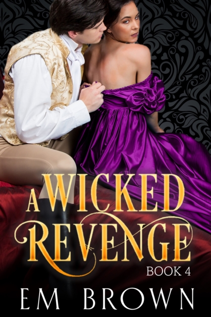 Wicked Revenge, Book 4 (formerly Punishing Miss Primrose)