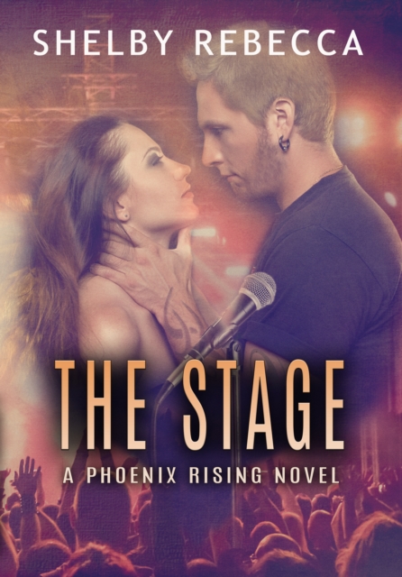 Stage: A Phoenix Rising Novel, Book 1