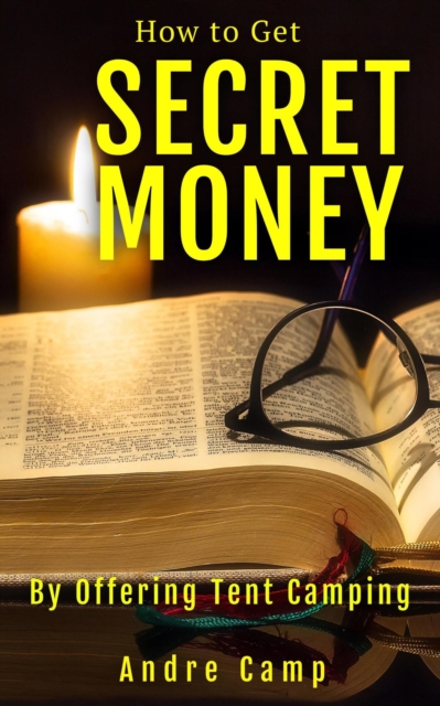 How To Get Secret Money By Offering Tent Camping