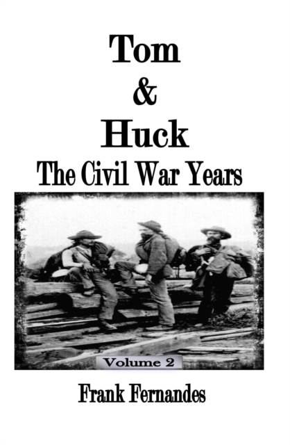 Tom & Huck (Volume 2) The Civil War Years