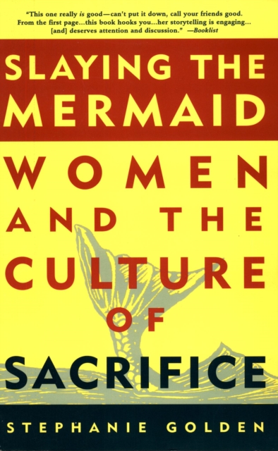 Slaying the Mermaid: Women and the Culture of Sacrifice