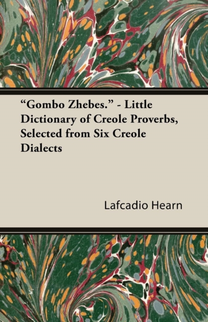 "e;Gombo Zhebes."e; - Little Dictionary of Creole Proverbs, Selected from Six Creole Dialects