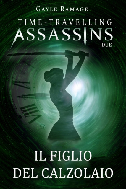 Il figlio del calzolaio.      Time Travelling Assassins Due