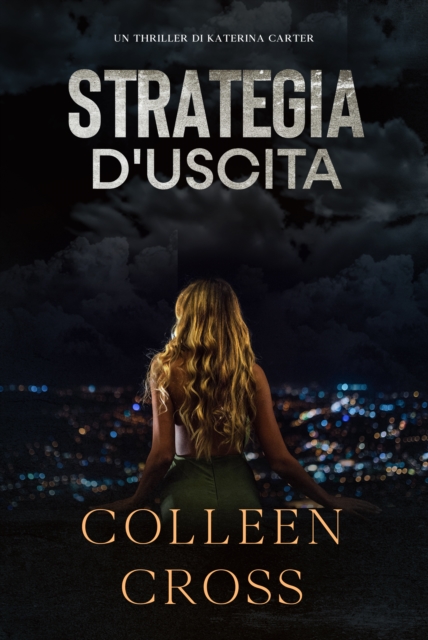 Strategia d'Uscita : Un thriller di Katerina Carter