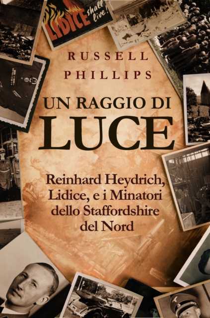 Un raggio di luce: Reinhard Heydrich, Lidice, e i Minatori dello Staffordshire del Nord