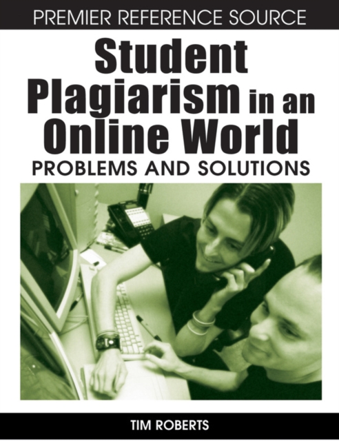 Student Plagiarism in an Online World: Problems and Solutions