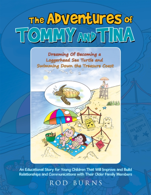 Adventures of Tommy and Tina Dreaming of Becoming a Loggerhead Sea Turtle and Swimming Down the Treasure Coast