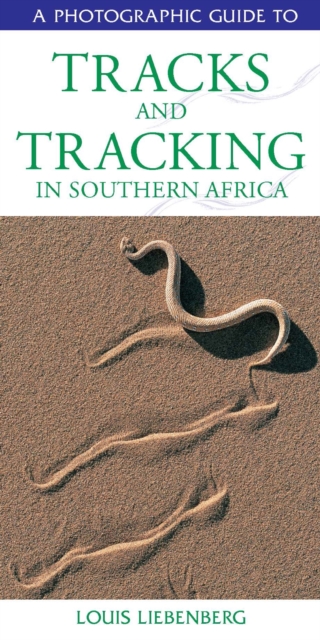 Photographic Guide to Tracks & Tracking in Southern Africa