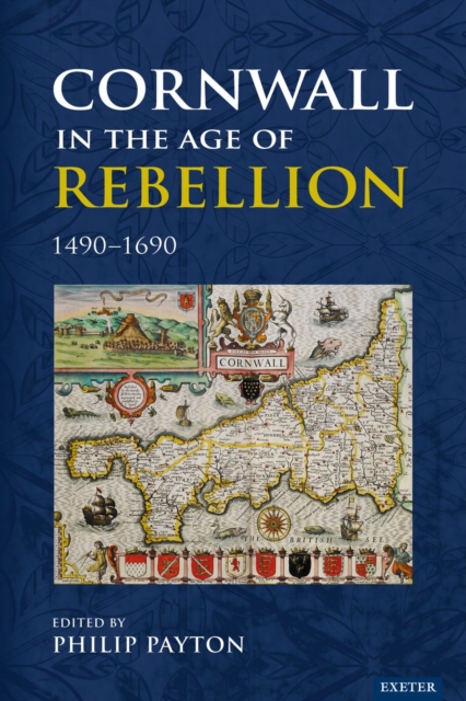 Cornwall in the Age of Rebellion, 1490-1690