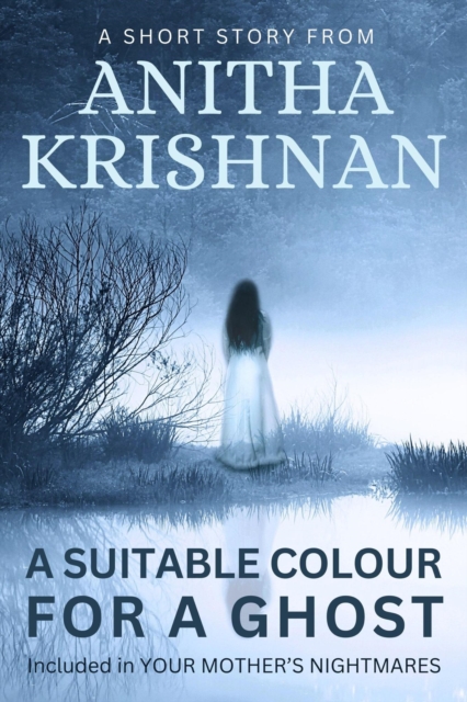 Suitable Colour For A Ghost: A Short Story
