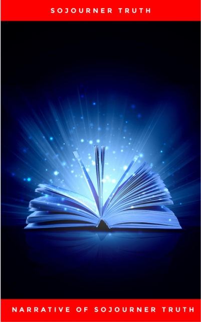 Narrative of Sojourner Truth: A Northern Slave