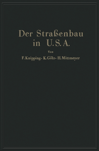 Der Straßenbau der Vereinigten Staaten von Amerika unter Berücksichtigung der Nutzanwendung für Deutschland